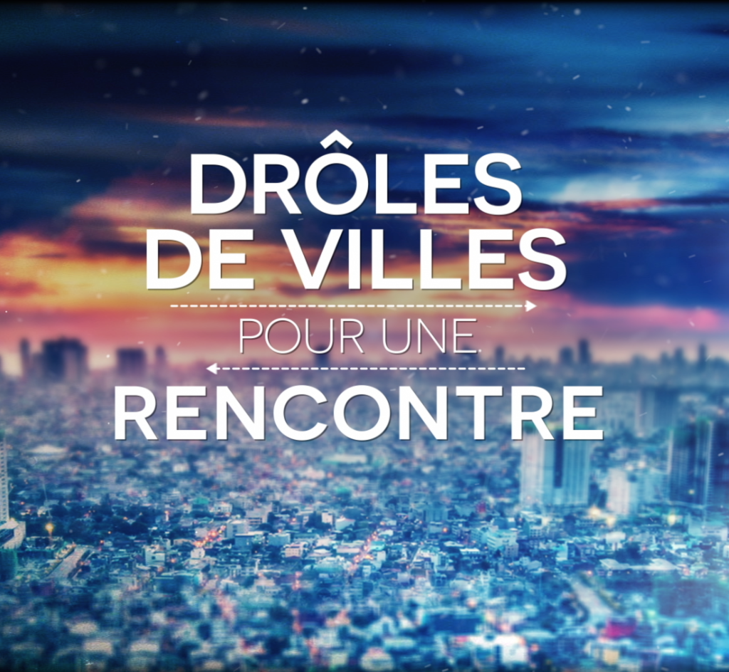 Drôles De Villes Pour Une Rencontre Saison 3 ACTUALITÉS > TSVP MSVP